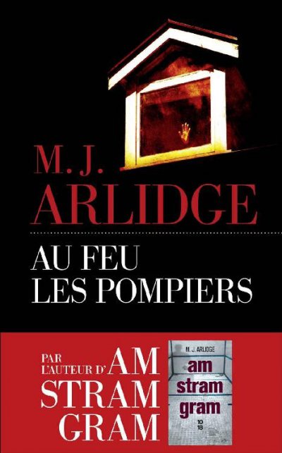 Au feu, les pompiers de M.J. Arlidge