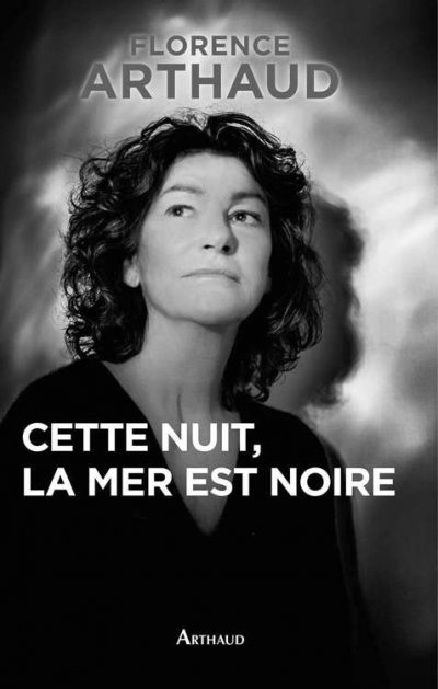 Cette nuit, la mer est noire de Florence Arthaud