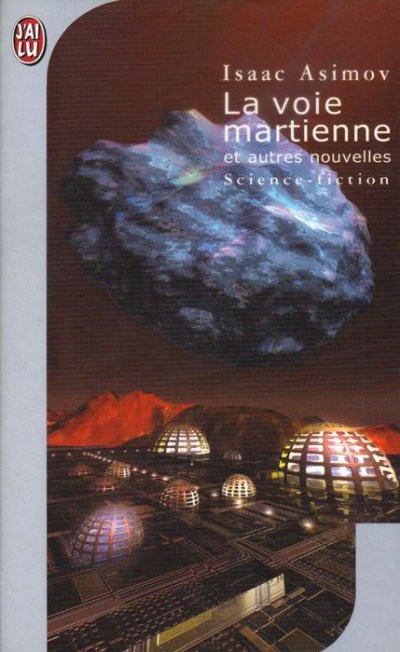 La voie martienne, et autres nouvelles de Isaac Asimov