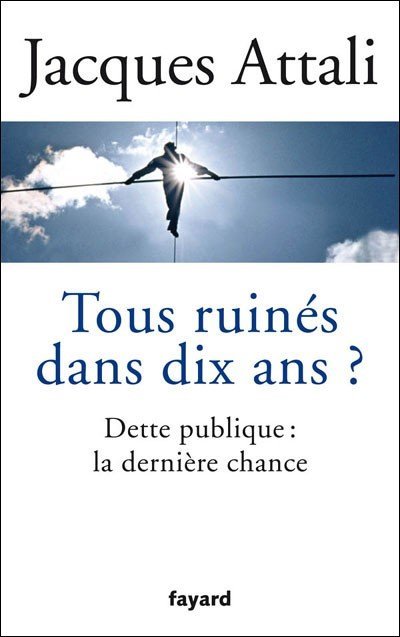 Tous ruinés dans dix ans de Jacques Attali