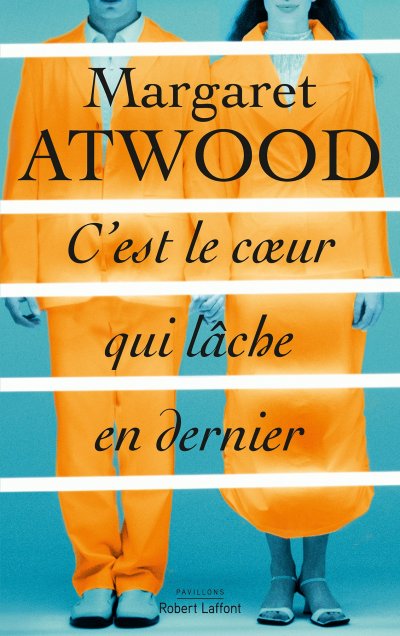 C'est le cœur qui lâche en dernier de Margaret Atwood