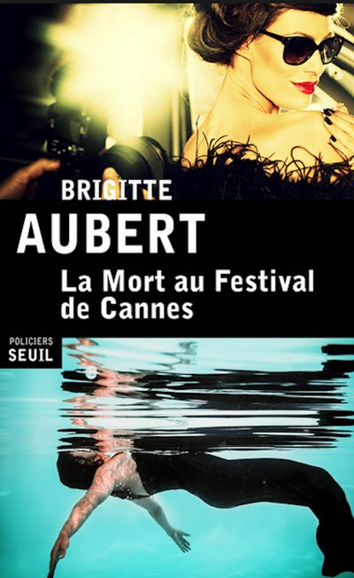 La Mort au Festival de Cannes de Brigitte Aubert