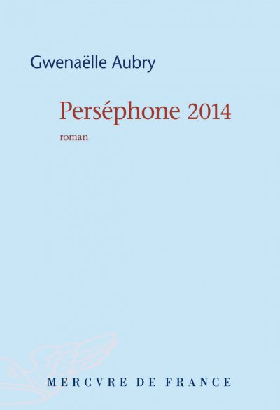 Perséphone 2014 de Gwenaëlle Aubry