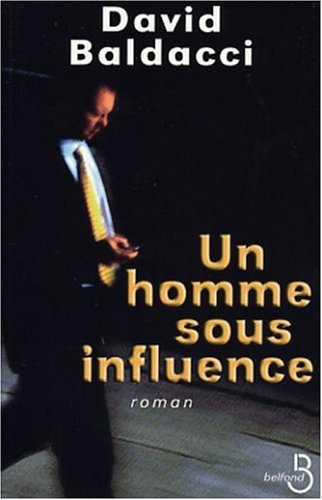 Un homme sous influence de David Baldacci