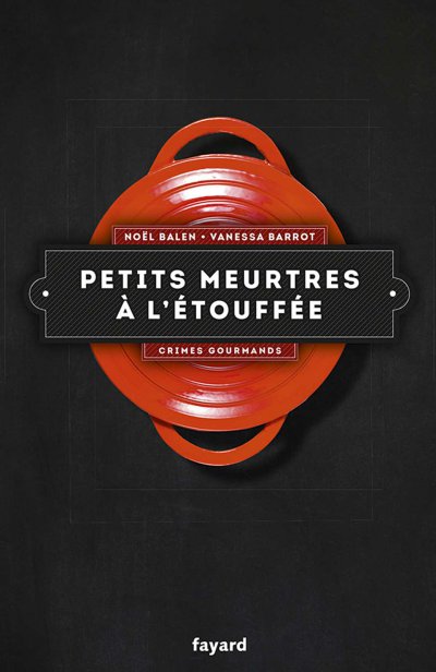 Petits meurtres à l'étouffée de Noël Balen