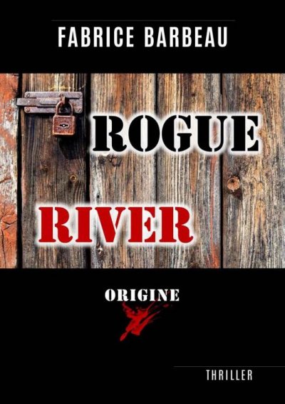 Rogue River: Origine de Fabrice Barbeau