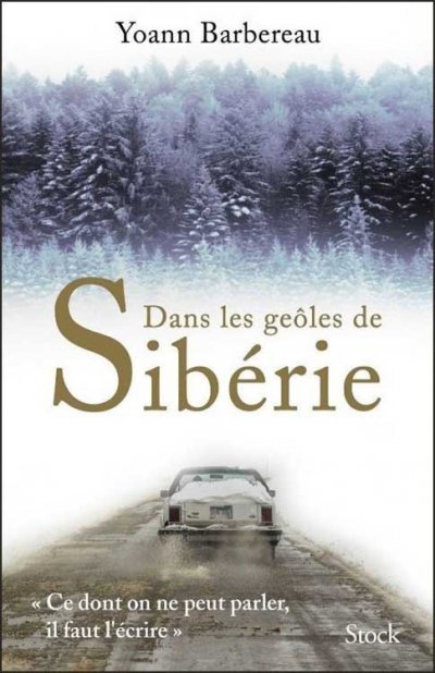 Dans les geôles de Sibérie de Yoann Barbereau