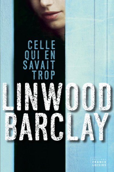 Celle qui en savait trop de Linwood Barclay