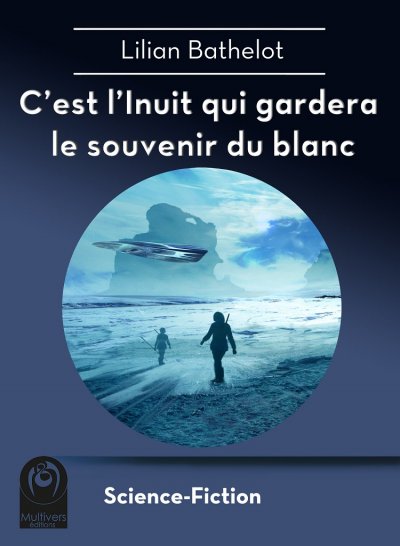 C'est l'Inuit qui gardera le souvenir du blanc de Lilian Bathelot