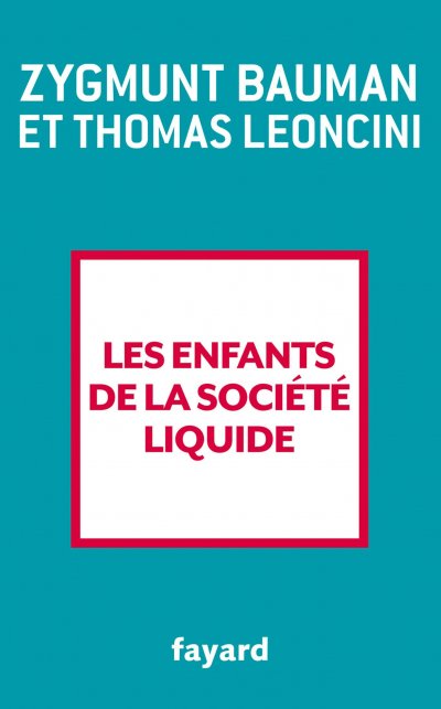 Les enfants de la société liquide de Zygmunt Bauman