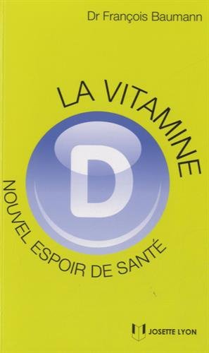 La vitamine D nouvel espoir de santé de François Baumann