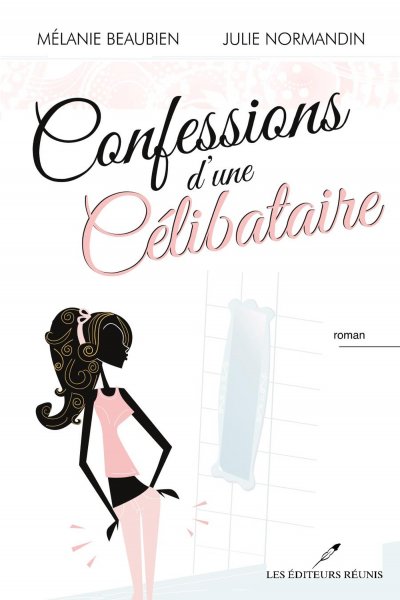Confessions d'une Célibataire de Mélanie Beaubien