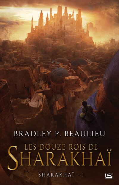 Les Douze Rois de Sharakhaï de Bradley P. Beaulieu