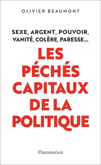 Les Péchés Capitaux de la politique de Olivier Beaumont