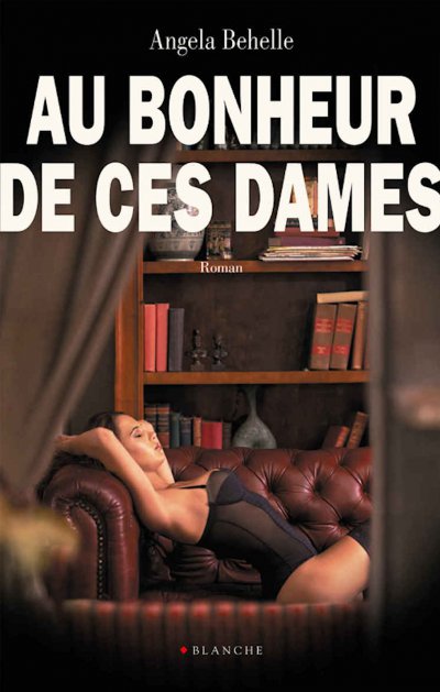 Au bonheur de ces dames de Angela Behelle