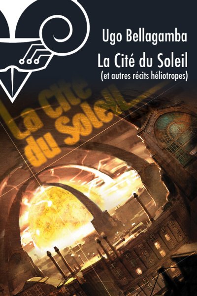 La Cité du soleil et autres récits héliotropes de Ugo Bellagamba