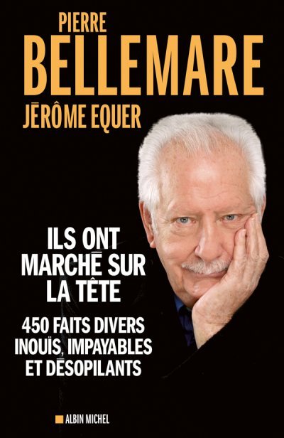 Ils ont marché sur la tête de Pierre Bellemare