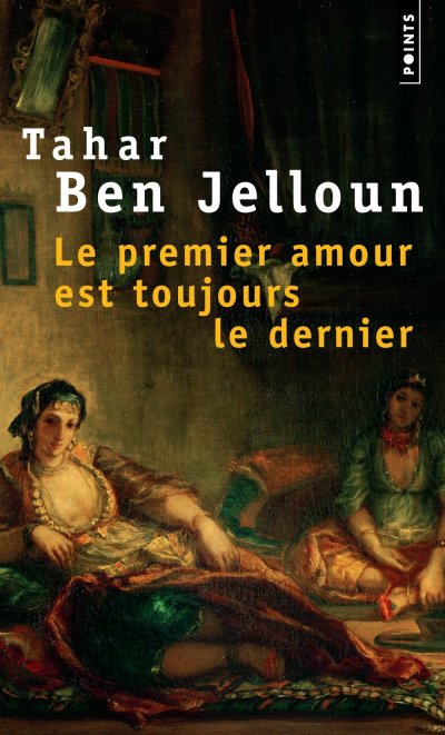 Le premier amour est toujours le dernier de Tahar Ben Jelloun