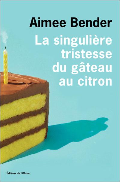 La singulière tristesse du gâteau au citron de Aimee Bender