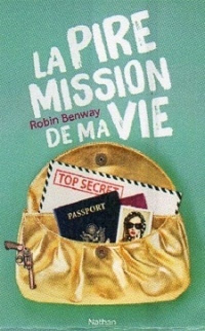 La pire mission de ma vie de Robin Benway