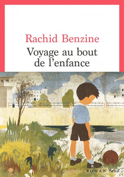 Voyage au bout de l'enfance de Rachid Benzine