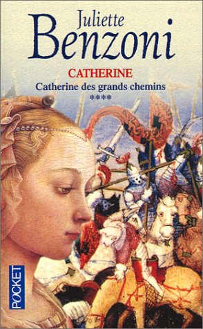 Catherine des grands chemins de Juliette Benzoni