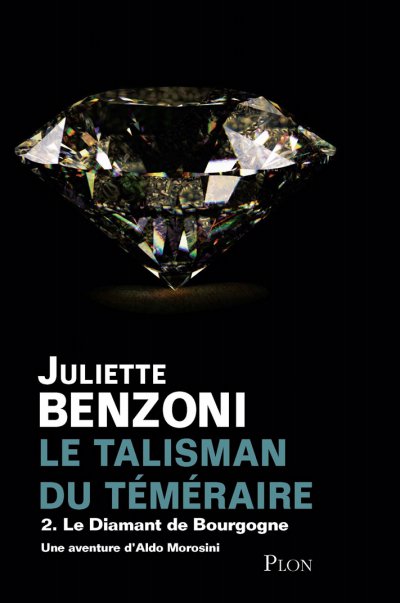 Le Talisman du Téméraire : Le Diamant de Bourgogne de Juliette Benzoni
