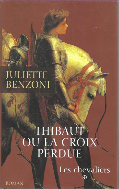 Thibaut ou la croix perdue de Juliette Benzoni