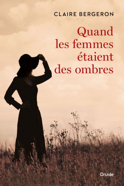 Quand les femmes étaient des ombres de Claire Bergeron