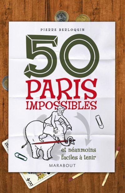 50 paris impossibles et néanmoins faciles à tenir de Pierre Berloquin