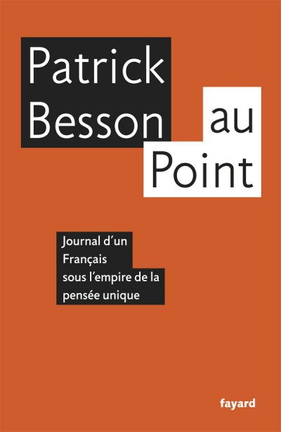 Au point, Journal d'un Français sous l'empire de la pensée unique de Patrick Besson