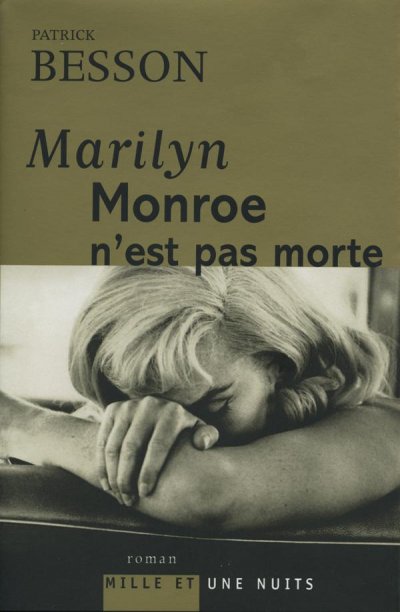 Marilyn Monroe n'est pas morte de Patrick Besson