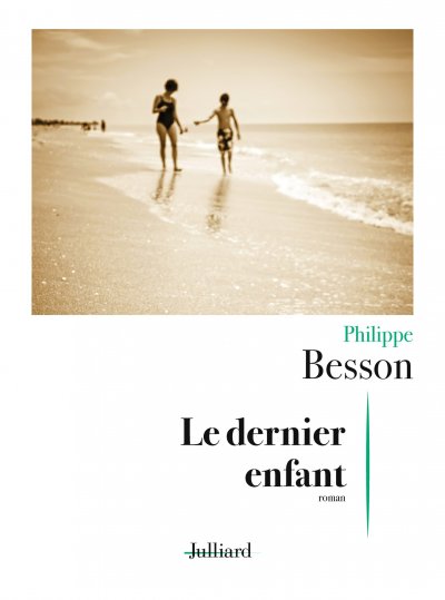 Le dernier enfant de Philippe Besson