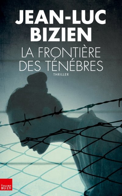 La frontière des ténèbres de Jean-Luc Bizien