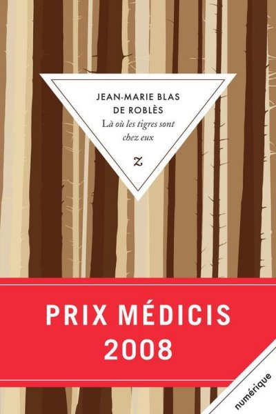 Là ou les tigres sont chez eux de Jean-Marie Blas De Roblès