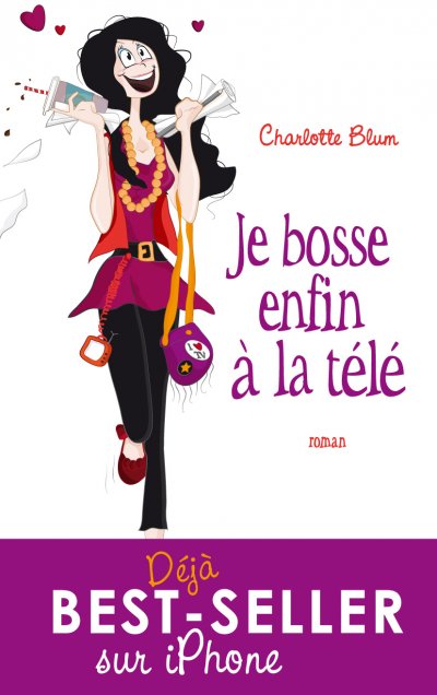 Je bosse enfin à la télé de Charlotte Blum