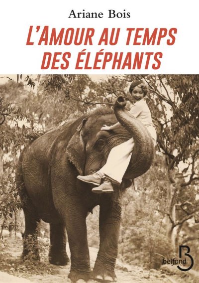 L'amour au temps des éléphants de Ariane Bois