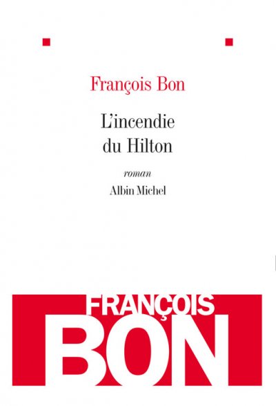 L'incendie du Hilton de François Bon