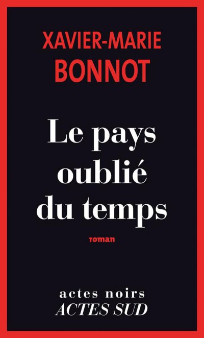 Le Pays oublié du temps de Xavier-Marie Bonnot