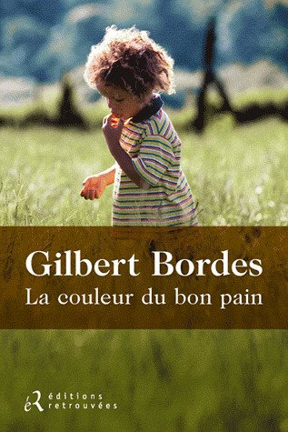 La couleur du bon pain de Gilbert Bordes