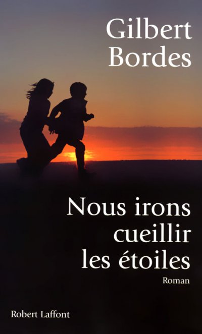 Nous irons cueillir les étoiles de Gilbert Bordes