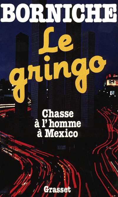 Le gringo de Roger Borniche