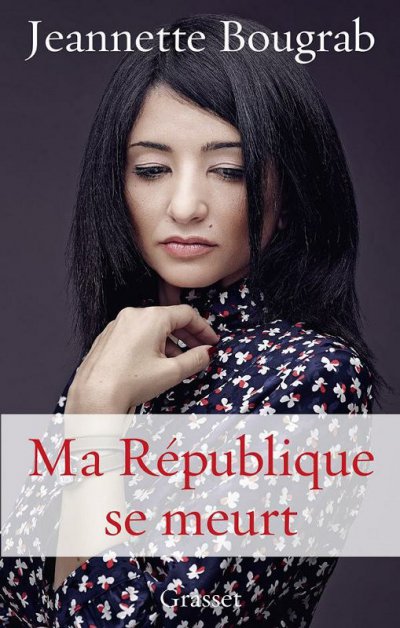 Ma République se meurt de Jeannette Bougrab