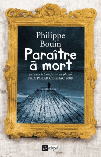 Paraître à mort de Philippe Bouin