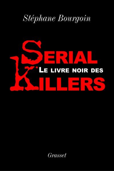 Le livre noir des serial killers de Stéphane Bourgoin