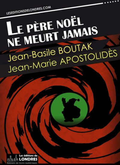 Le Père Noël ne meurt jamais de Jean-Basile Boutak