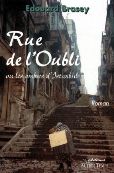 Rue de l'Oubli ou Les ombres d'Istanbul de Edouard Brasey