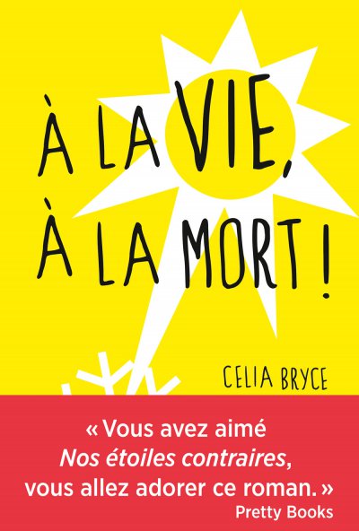 À la vie, à la mort ! de Celia Bryce