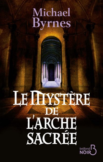 Le mystère de l'arche sacrée de Michael Byrnes