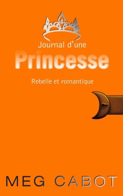 Rebelle et romantique de Meg Cabot